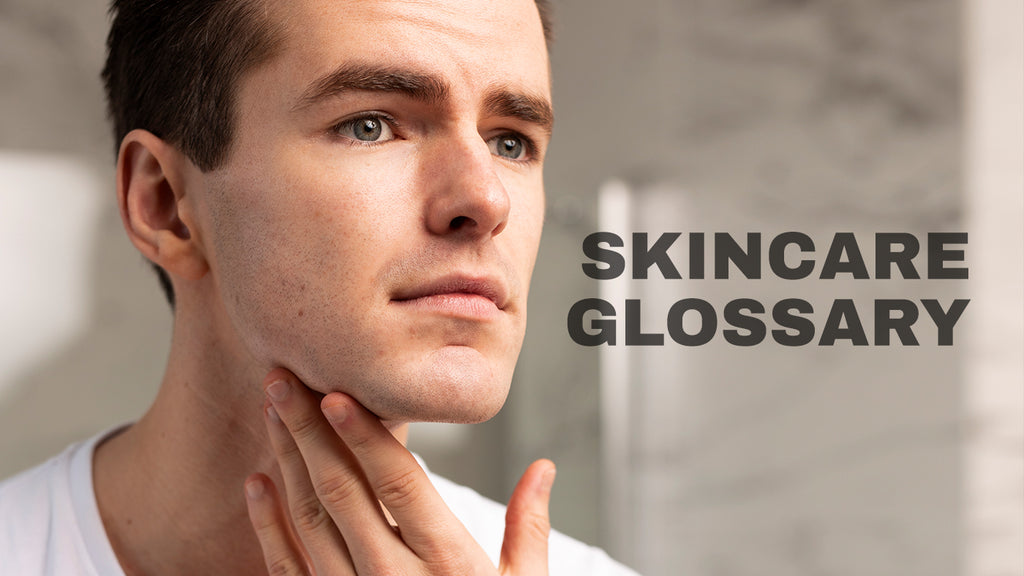 Skincare Glossary for Men